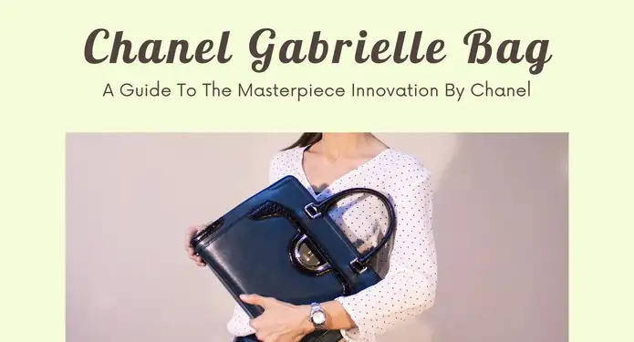 A Guide To The Masterpiece Innovation By Chanel: The Chanel Gabrielle Bag
